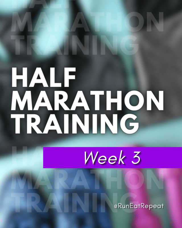 Half Marathon Training Week 3 RunEatRepeat.com Wine Dine Half Plan
